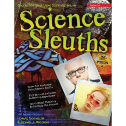 Science Sleuths: Solving Mysteries Using Scientific Inquiry (Grades 6-9)