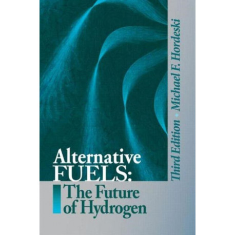 Alternative Fuels: The Future of Hydrogen, Third Edition