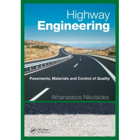 Highway Engineering: Pavements, Materials and Control of Quality