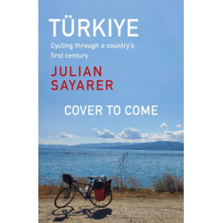Turkiye : Cycling Through a Country's First Century: Cycling Through a Country's First Century
