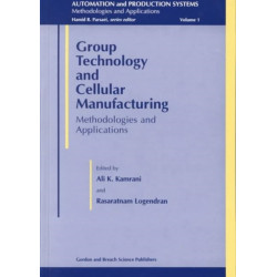 Group Technology And Cellular Manufacturing: Methodologies and Applications