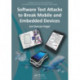 Software Test Attacks to Break Mobile and Embedded Devices