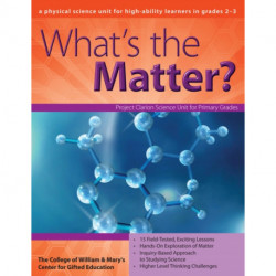 What's the Matter?: A Physical Science Unit for High-Ability Learners in Grades 2-3