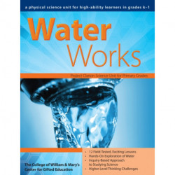 Water Works: A Physical Science Unit for High-Ability Learners in Grades K-1