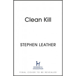 Clean Kill: A totally gripping action-packed thriller from international bestseller Stephen Leather
