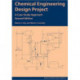 Chemical Engineering Design Project: A Case Study Approach, Second Edition