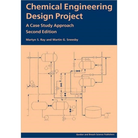 Chemical Engineering Design Project: A Case Study Approach, Second Edition