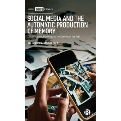 Social Media and the Automatic Production of Memory: Classification, Ranking and the Sorting of the Past