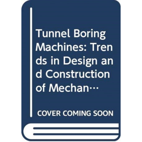 Tunnel Boring Machines: Trends in Design and Construction of Mechanical Tunnelling: Proceedings of the international lecture series, Hagenberg Castle, Linz, 14-15 December 1995
