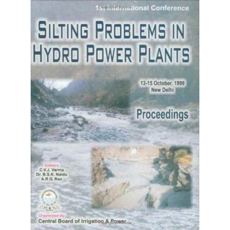 Silting Problems in Hydro Power Plants: Proceedings of the First International Conference, New Delhi, India, 13-15th October 1999
