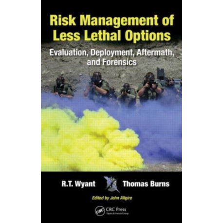 Risk Management of Less Lethal Options: Evaluation, Deployment, Aftermath, and Forensics