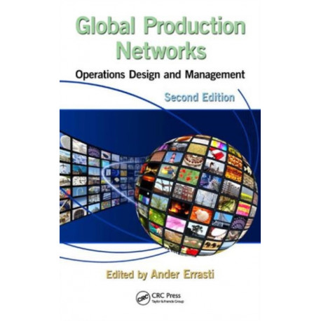 Global Production Networks: Operations Design and Management, Second Edition
