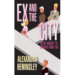 Ex and the City: You're Nobody 'Til Somebody Dumps You