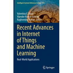 Recent Advances in Internet of Things and Machine Learning: Real-World Applications
