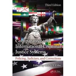 Comparative and International Criminal Justice Systems: Policing, Judiciary, and Corrections, Third Edition