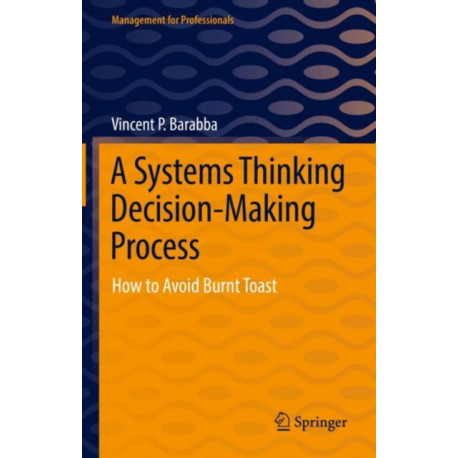 A Systems Thinking Decision-Making Process: How to Avoid Burnt Toast