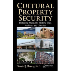 Cultural Property Security: Protecting Museums, Historic Sites, Archives, and Libraries