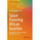 Space Fostering African Societies: Developing the African Continent Through Space, Part 3