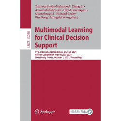 Multimodal Learning for Clinical Decision Support: 11th International Workshop, ML-CDS 2021, Held in Conjunction with MICCAI 2021, Strasbourg, France, October 1, 2021, Proceedings