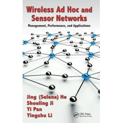 Wireless Ad Hoc and Sensor Networks: Management, Performance, and Applications