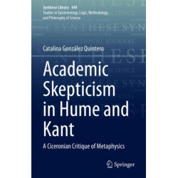 Academic Skepticism in Hume and Kant: A Ciceronian Critique of Metaphysics