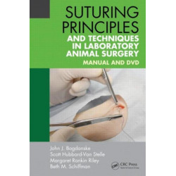 Suturing Principles and Techniques in Laboratory Animal Surgery: Manual and DVD