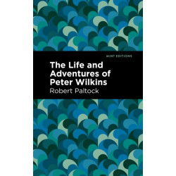 The Life and Adventures of Peter Wilkins