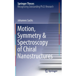 Motion, Symmetry & Spectroscopy of Chiral Nanostructures