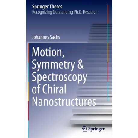 Motion, Symmetry & Spectroscopy of Chiral Nanostructures