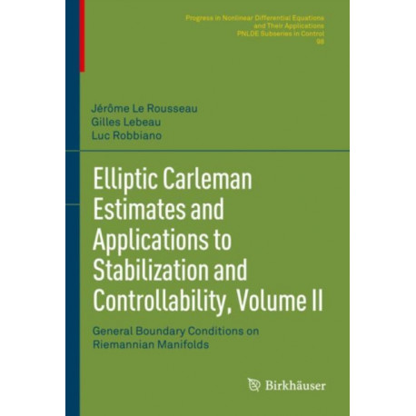 Elliptic Carleman Estimates and Applications to Stabilization and Controllability, Volume II: General Boundary Conditions on Riemannian Manifolds