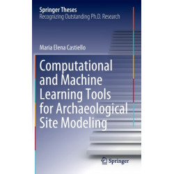 Computational and Machine Learning Tools for Archaeological Site Modeling