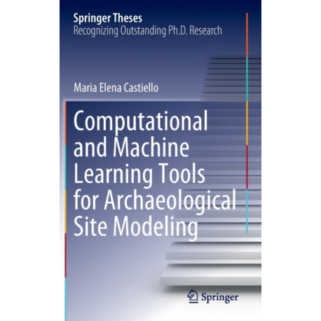 Computational and Machine Learning Tools for Archaeological Site Modeling