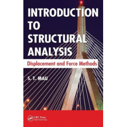 Introduction to Structural Analysis: Displacement and Force Methods
