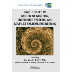 Case Studies in System of Systems, Enterprise Systems, and Complex Systems Engineering