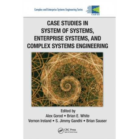 Case Studies in System of Systems, Enterprise Systems, and Complex Systems Engineering