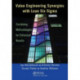 Value Engineering Synergies with Lean Six Sigma: Combining Methodologies for Enhanced Results