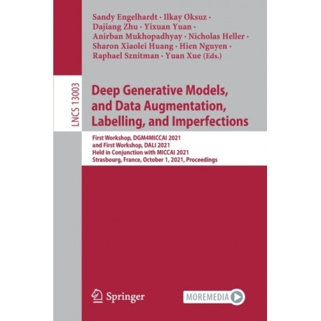 Deep Generative Models, and Data Augmentation, Labelling, and Imperfections: First Workshop, DGM4MICCAI 2021, and First Workshop, DALI 2021, Held in Conjunction with MICCAI 2021, Strasbourg, France, October 1, 2021, Proceedings