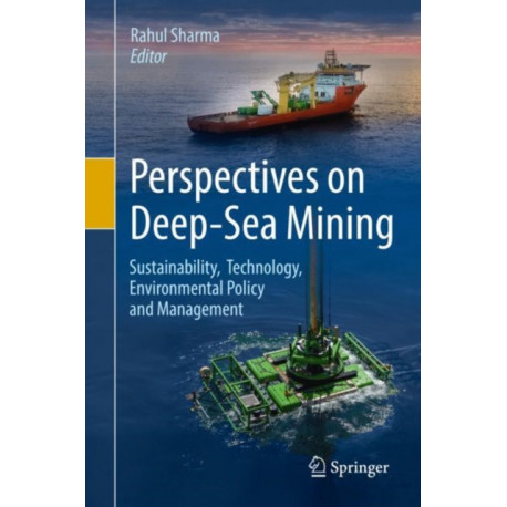 Perspectives on Deep-Sea Mining: Sustainability, Technology, Environmental Policy and Management