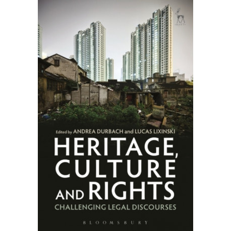 Heritage, Culture and Rights: Challenging Legal Discourses
