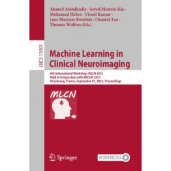 Machine Learning in Clinical Neuroimaging: 4th International Workshop, MLCN 2021, Held in Conjunction with MICCAI 2021, Strasbourg, France, September 27, 2021, Proceedings