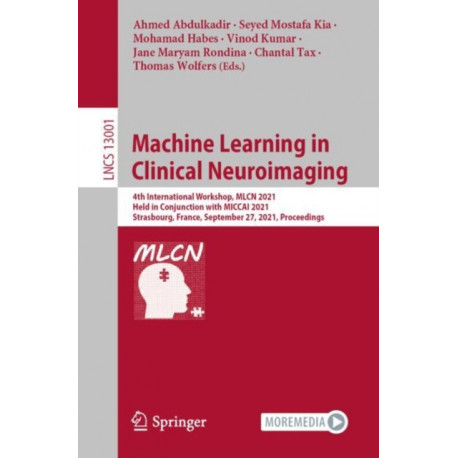 Machine Learning in Clinical Neuroimaging: 4th International Workshop, MLCN 2021, Held in Conjunction with MICCAI 2021, Strasbourg, France, September 27, 2021, Proceedings
