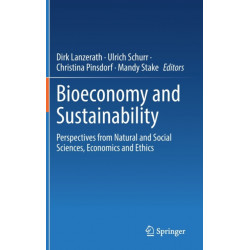 Bioeconomy and Sustainability: Perspectives from Natural and Social Sciences, Economics and Ethics