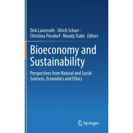 Bioeconomy and Sustainability: Perspectives from Natural and Social Sciences, Economics and Ethics
