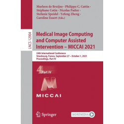 Medical Image Computing and Computer Assisted Intervention – MICCAI 2021: 24th International Conference, Strasbourg, France, September 27–October 1, 2021, Proceedings, Part IV