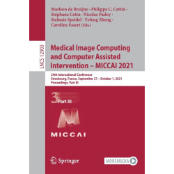 Medical Image Computing and Computer Assisted Intervention – MICCAI 2021: 24th International Conference, Strasbourg, France, September 27–October 1, 2021, Proceedings, Part III