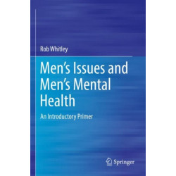 Men’s Issues and Men’s Mental Health: An Introductory Primer