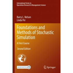Foundations and Methods of Stochastic Simulation: A First Course
