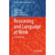 Reasoning and Language at Work: A Critical Essay