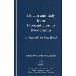 Britain and Italy from Romanticism to Modernism: A Festschrift for Peter Brand