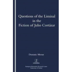 Questions of the Liminal in the Fiction of Julio Cortazar